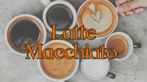 Read more about the article Latte Macchiato Kava: Išsamus Gidas (+Receptas)